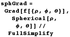 sphGrad = Grad[f[{ρ, ϕ, θ}], Spherical[ρ, ϕ, θ]]//FullSimplify
