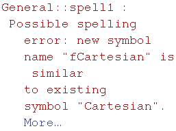 General :: spell1 : Possible spelling error: new symbol name \"fCartesian\" is similar to existing symbol \"Cartesian\".  More…