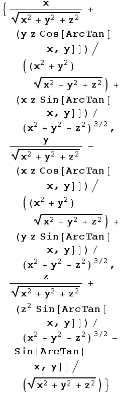 {x/(x^2 + y^2 + z^2)^(1/2) + (y z Cos[ArcTan[x, y]])/((x^2 + y^2) (x^2 + y^2 + z^2)^(1/2)) + ... ) + (z^2 Sin[ArcTan[x, y]])/(x^2 + y^2 + z^2)^(3/2) - Sin[ArcTan[x, y]]/(x^2 + y^2 + z^2)^(1/2)}