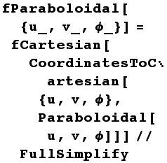 fParaboloidal[{u_, v_, ϕ_}] = fCartesian[CoordinatesToCartesian[{u, v, ϕ}, Paraboloidal[u, v, ϕ]]]//FullSimplify