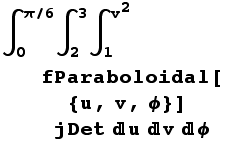 ∫_0^(π/6) ∫_2^3∫_1^v^2fParaboloidal[{u, v, ϕ}] jDetuvϕ
