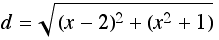 d = ((x - 2)^2 + (x^2 + 1))^(1/2)