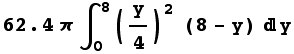 RowBox[{62.4, π, ∫_0^8 (y/4)^2 (8 - y) y}]