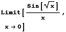 Limit[Sin[x^(1/2)]/x, x0]