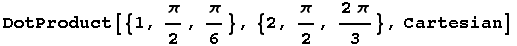 DotProduct[{1, π/2, π/6}, {2, π/2, (2π)/3}, Cartesian]