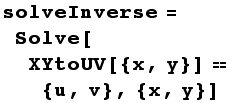 solveInverse = Solve[XYtoUV[{x, y}]  {u, v}, {x, y}]
