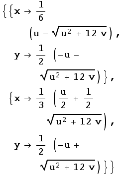 {{x1/6 (u - (u^2 + 12 v)^(1/2)), y1/2 (-u - (u^2 + 12 v)^(1/2))}, {x1/3 (u/2 + 1/2 (u^2 + 12 v)^(1/2)), y1/2 (-u + (u^2 + 12 v)^(1/2))}}