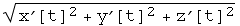 (x^′[t]^2 + y^′[t]^2 + z^′[t]^2)^(1/2)