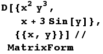 D[{x^2y^3, x + 3Sin[y]}, {{x, y}}]//MatrixForm