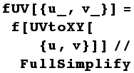 fUV[{u_, v_}] = f[UVtoXY[{u, v}]]//FullSimplify