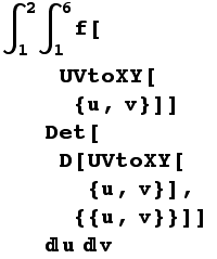 ∫_1^2∫_1^6f[UVtoXY[{u, v}]] Det[D[UVtoXY[{u, v}], {{u, v}}]] uv