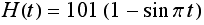 H(t) = 101 (1 - sin π t)