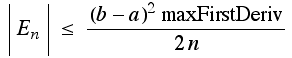 E_n≤ ((b - a)^2maxFirstDeriv)/(2n)