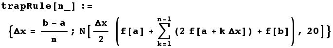 trapRule[n_] := {Δx = (b - a)/n ; N[Δx/2 (f[a] + Underoverscript[∑, k = 1, arg3] (2f[a + k Δx]) + f[b]), 20]}