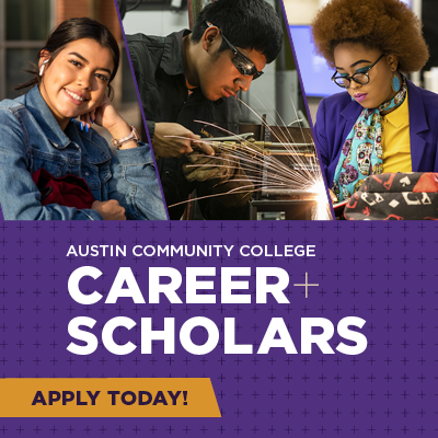 Austin Community College Career Scholars. Apply Today!
