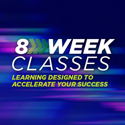 8 Week Classes - Learning designed to accelerate your success.