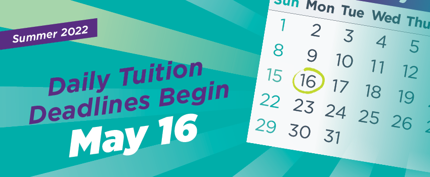 summer 2022. daily tuition deadlines begin May 16
