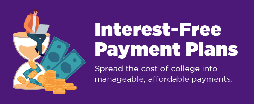 Interest free payment plans: Spread the cost of college into manageable, affordable payments