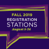 Fall 2019 Registration Stations August 5 - 24