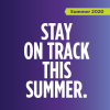 Stay on Track this Summer. Summer 2020