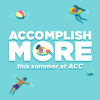 Accomplish more this Summer at ACC