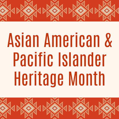 Top and bottom borders with a geometric design in red and orange frame the words Asian American & Pacific Islander Heritage Month