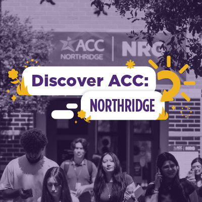 A group of students stand in front of an ACC Northridge NRC sign. The photo has a purple tint to it. A graphic states: Discover ACC: Northridge with gold accents.