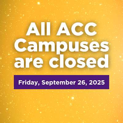 All ACC Campuses are closed Friday, September 26, 2025